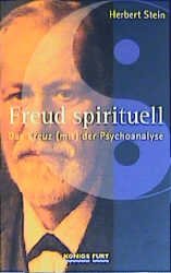 ISBN 9783933939821: Freud Spirituell: Das Kreuz (mit) der Psychoanalyse Stein, Herbert