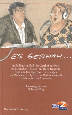 gebrauchtes Buch – Förg, Gabriele  – Es geschah ... in Polling, in Floß, im Gasthof zur Post, im Deutschen Theater, auf Burg Trausnitz, rund um den Tegernsee, in Erlangen, im Münchner Hofgarten, in Bad Reichenhall, in Schorndorf am Ammersee. Mit 11 Illustrationen von Rosemarie Zacher.