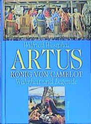 gebrauchtes Buch – Wilfried Westphal – Artus - König von Camelot - Wahrheit und Legende