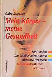 ISBN 9783934058514: Mein Körper, meine Gesundheit (Deutsch) Gebundene Ausgabe – 1. Januar 2000