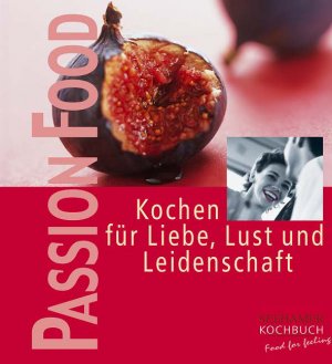 ISBN 9783934058699: Passion food