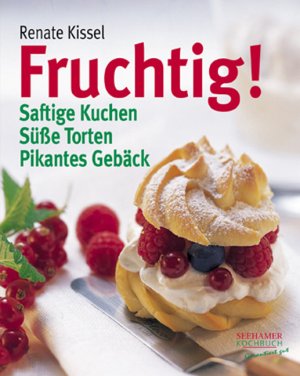 ISBN 9783934058910: Fruchtig! - Saftige Kuchen, süsse Torten, pikantes Gebäck