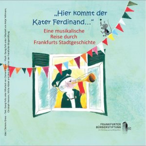 ISBN 9783934123168: Hier kommt der Kater Ferdinand...  Eine musikalische Reiise durch Frankfurts Stadtgeschichte