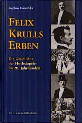 ISBN 9783934189508: Felix Krulls Erben – Die Geschichte der Hochstablerei im 20. Jahrhundert