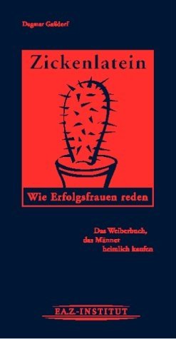 ISBN 9783934191655: Zickenlatein : den Erfolg herbeireden ; das Weiberbuch, das Männer heimlich kaufen Dagmar Gaßdorf