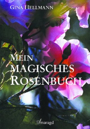 ISBN 9783934254336: Mein magisches Rosenbuch