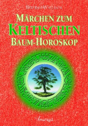 ISBN 9783934254398: Märchen zum Keltischen Baumhoroskop Wallrath, Bertram