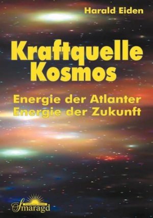 gebrauchtes Buch – Kraftquelle Kosmos Energie der Atlanter - Energie der Zukunft: Keine physikalische Träumerei Eiden – Kraftquelle Kosmos Energie der Atlanter - Energie der Zukunft: Keine physikalische Träumerei Eiden, Harald