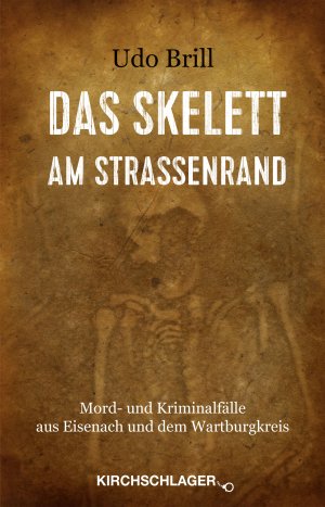 ISBN 9783934277786: Das Skelett am Straßenrand – Mord- und Kriminalfälle aus Eisenach und dem Wartburgkreis