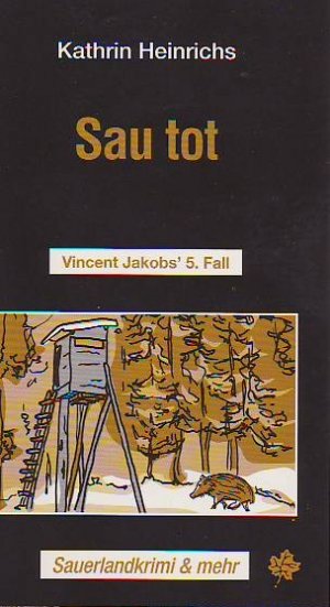 gebrauchtes Buch – Kathrin Heinrichs – Sau tot - Vincent Jakob's 5. Fall . Sauerlandkrimi & mehr