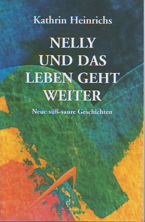 ISBN 9783934327078: Nelly und das Leben geht weiter – Neue süß-saure Geschichten