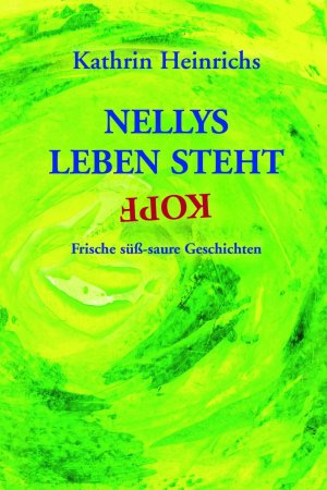 ISBN 9783934327153: Nellys Leben steht kopf - Frische süß-saure Geschichten