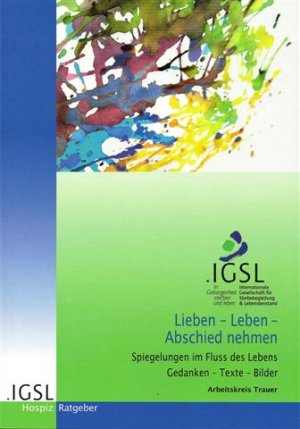 ISBN 9783934336254: Lieben - Leben - Abschied nehmen - Spiegelungen im Fluss des Lebens Gedanken - Texte - Bilder