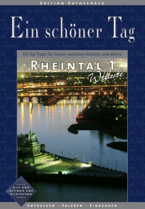 ISBN 9783934342163: Rheintal Welterbe 1 - Ein schöner Tag. 111 Top Tipps für Touren zwischen Koblenz und Mainz - Entdecken. Erleben. Einkehren.