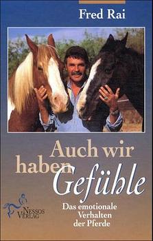 ISBN 9783934343023: Auch wir haben Gefühle - Das emotionale Verhalten der Pferde