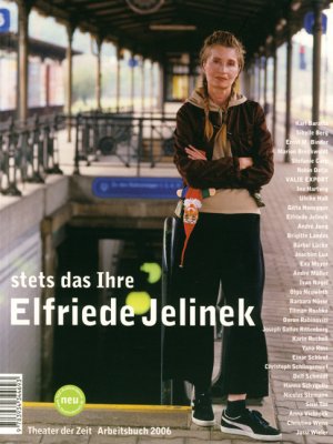 ISBN 9783934344693: Stets das Ihre. Elfriede Jelinek. Arbeitsbuch Theater der Zeit