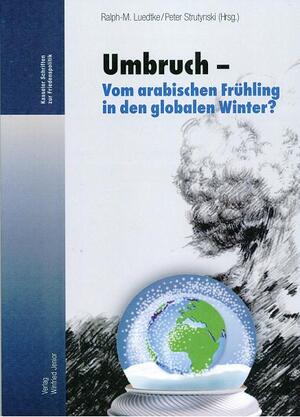 ISBN 9783934377486: Umbruch - Vom arabischen Frühling in den globalen Winter?