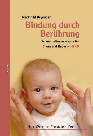 gebrauchtes Buch – Mechthild Deyringer – Bindung durch Berührung - Schmetterlingsmassage für Eltern und Babys  (mit CD)