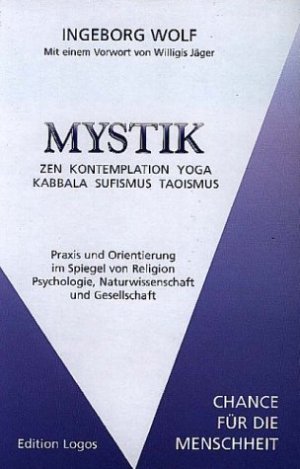 gebrauchtes Buch – Ingeborg Wolf – Mystik : Zen, Kontemplation, Yoga, Kabbala, Sufismus, Taoismus , Praxis und Orientierung im Spiegel von Religion, Psychologie, Naturwissenschaft und Gesellschaft , Chance für die Menschheit.