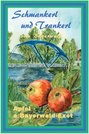 ISBN 9783934509320: Apfel - a Bayerwald-Exot von Erika Stelzl, Gisela Höpfl, Sylvia Höpfl und Ramona Holzer