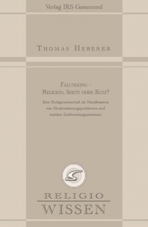 ISBN 9783934601383: Falungong - Religion, Sekte oder Kult? - Eine Heilsgemeinschaft als Manifestation von Modernisierungsproblemen und sozialen Entfremdungsprozessen