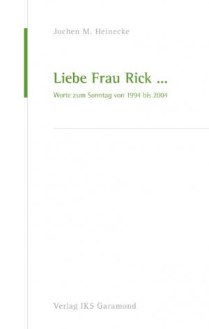 ISBN 9783934601925: Liebe Frau Rick... - Worte zum Sonntag von 1994 bis 2004