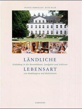 gebrauchtes Buch – Svante Domizlaff – Ländliche Lebensart. Einladung in die Herrenhäuser, Landgüter und Schlösser von Hamburgern und Holsteinern.