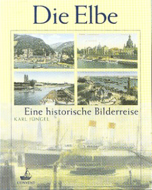 ISBN 9783934613249: Die Elbe - Eine historische Bilderreise