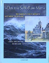 gebrauchtes Buch – Hillmann, Jörg und Reinhard Scheiblich – Das rote Schloss am Meer - Die Marineschule Mürwik seit ihrer Gründung.