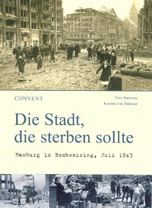 ISBN 9783934613553: Die Stadt, die sterben sollte. Hamburg im Bombenkrieg, Juli 1943.