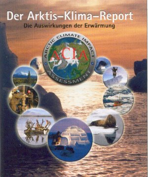 ISBN 9783934613867: Der Arktis-Klima-Report (ACIA) – Die Auswirkungen der Erwärmung