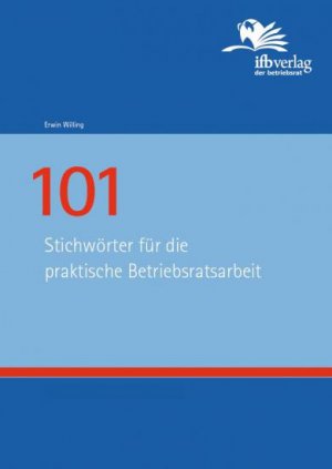 ISBN 9783934637634: 101 Stichwörter für die praktische Betriebsratsarbeit