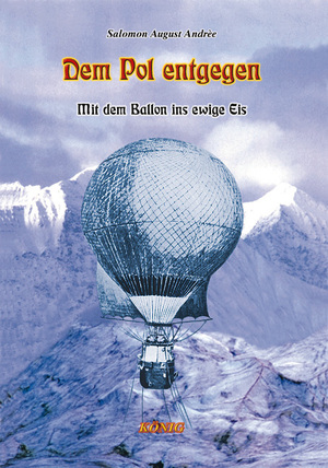 ISBN 9783934673731: Dem Pol entgegen - Mit dem Ballon ins ewige Eis