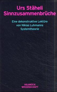 ISBN 9783934730250: Sinnzusammenbrüche – Eine dekonstruktive Lektüre von Niklas Luhmanns Systemtheorie