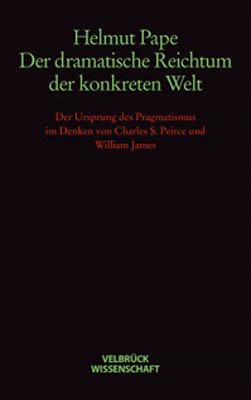 ISBN 9783934730380: Der dramatische Reichtum der konkreten Welt – Der Ursprung des Pragmatismus im Denken von Charles S. Peirce und William James