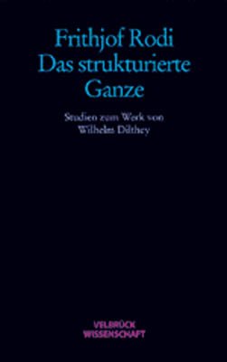 ISBN 9783934730625: Das strukturierte Ganze – Studien zum Werk von Wilhelm Dilthey