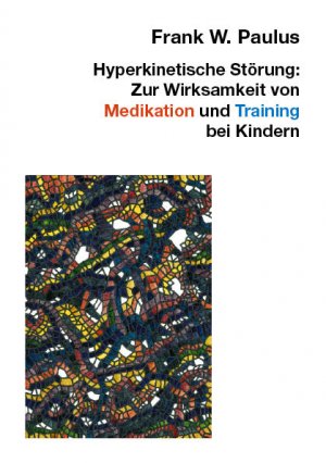 ISBN 9783934795907: Hyperkinetische Störung: Zur Wirksamkeit von Medikation und Training bei Kindern