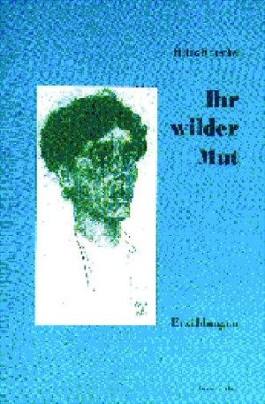 ISBN 9783934852570: Ihr wilder Mut