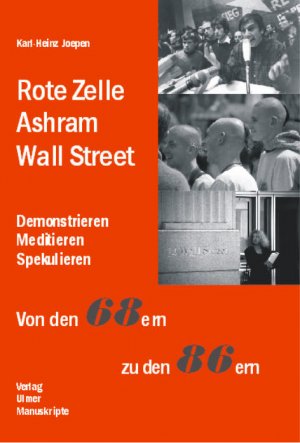 ISBN 9783934869271: Rote Zelle - Ashram - Wall Street ; Demonstrieren, Meditieren, Spekulieren. Von den 68ern zu den 86ern