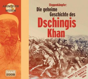 neues Hörbuch – Maja Nielsen – Abenteur Wissen-Steppenkämpfer:Die geheime Geschichte des Dschingis Khan-