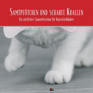 ISBN 9783934887480: Samtpfötchen und scharfe Krallen – Ein zärtliches Sammelsurium für Katzenliebhaber