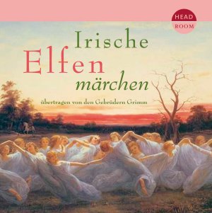 ISBN 9783934887657: Irische Elfenmärchen - Übertragen von den Gebrüdern Grimm