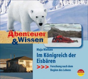 ISBN 9783934887831: Abenteuer & Wissen: Im Königreich der Eisbären - Forschung nach dem Beginn des Lebens