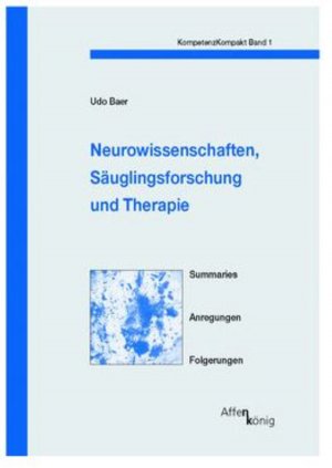 ISBN 9783934933118: KompetenzKompakt Band 1. Neurowissenschaften, Säuglingsforschung und Therapie: Summaries. Anregungen. Folgerungen