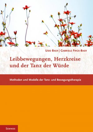 ISBN 9783934933231: Leibbewegungen, Herzkreise und der Tanz der Würde - Methoden und Modelle der Tanz- und Bewegungstherapie