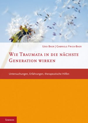 ISBN 9783934933330: Wie Traumata in die nächste Generation wirken - Untersuchungen, Erfahrungen, therapeutische Hilfen