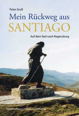 ISBN 9783934941571: Mein Rückweg aus Santiago – Auf dem Rad nach Regensburg