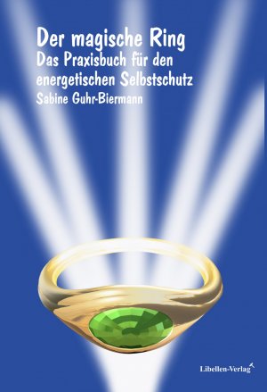 ISBN 9783934982147: Der magische Ring: Praxisbuch für den energetischen Selbstschutz