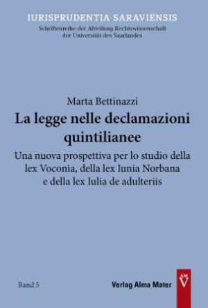 ISBN 9783935009652: La legge nelle declamazioni Quintilianee. Una nuova prospettiva per lo studio della lex Voconia, della lex Iunia Norbana e della lex Iulia de adulteriis.