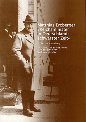 ISBN 9783935035323: Matthias Erzberger: Reichsminister in Deutschlands schwerster Zeit